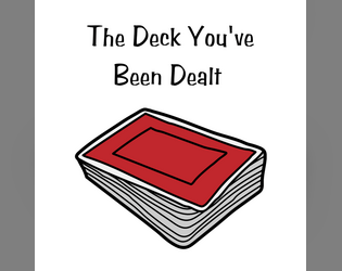 The Deck You've been Dealt  