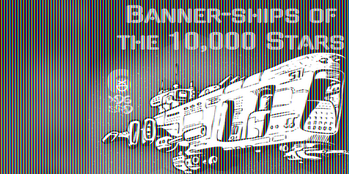 Cover image for Banner-ships of the 10,000 Stars