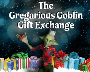 The Gregarious Goblin Gift Exchange RPG  