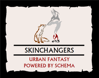 Skinchangers   - A standalone tabletop RPG of violent shapeshifters. 