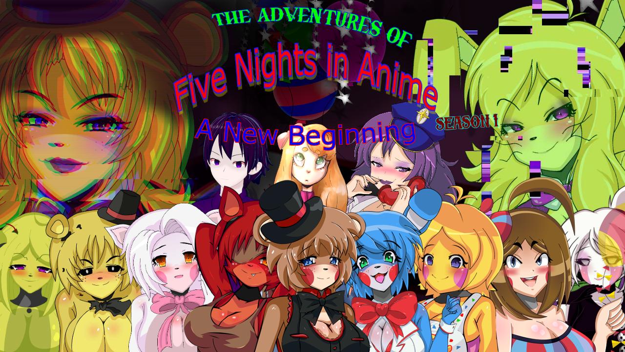 The Adventures of Five Nights in Anime (Season 1): A New Beginning