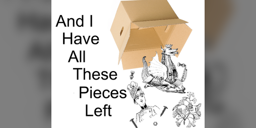 Cover image for And I Have All These Pieces Left