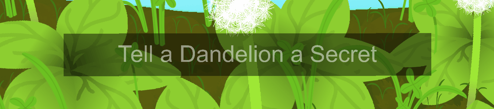 Tell a Dandelion a Secret