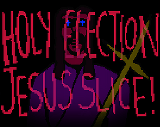 HOLY ELECTION, JESUS SLICE!