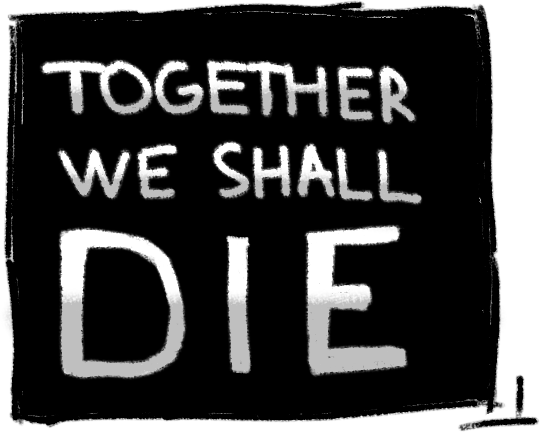 Together We Shall Die