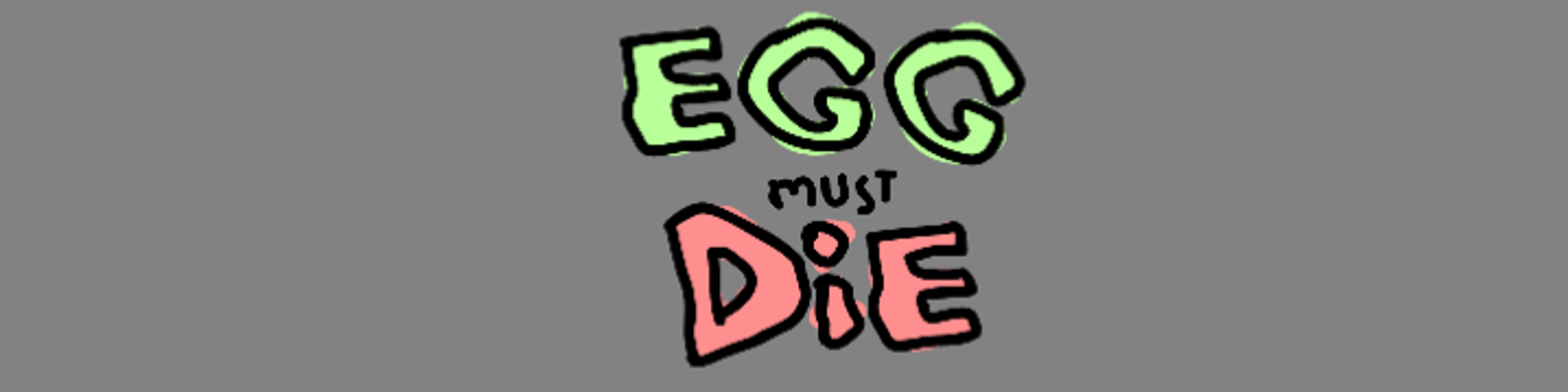 EGG must DIE
