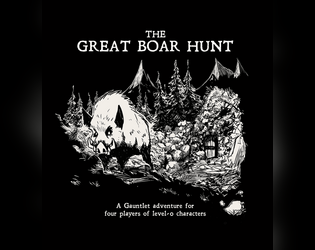 The Great Boar Hunt   - A level 0 Gauntlet adventure for Shadowdark RPG by Dimme 