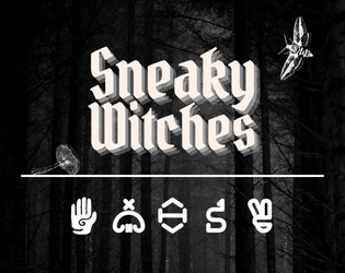 Sneaky Witches   - 1- or 2-player, GM-less, hexcrawling TTRPG. 