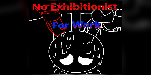 Cover image for No Exhibitionist For Work.