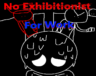 Cover image for No Exhibitionist For Work.