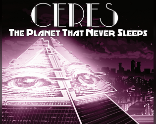 CERES: The Planet That Never Sleeps   - A Setting & Bounty Module for SEE YOU, SPACE COWBOY... 
