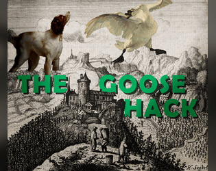 The goose hack   - A simplified hack of the dogs in the vineyard ttrpg 