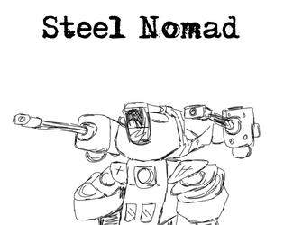 Steel Nomad   - A solo tabletop game in which you travel the nuclear wasteland in your trusty Mech. 
