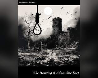 The Haunting of Ashtonshire Keep   - A short horror adventure designed for Shadowdark for levels 4-6. 