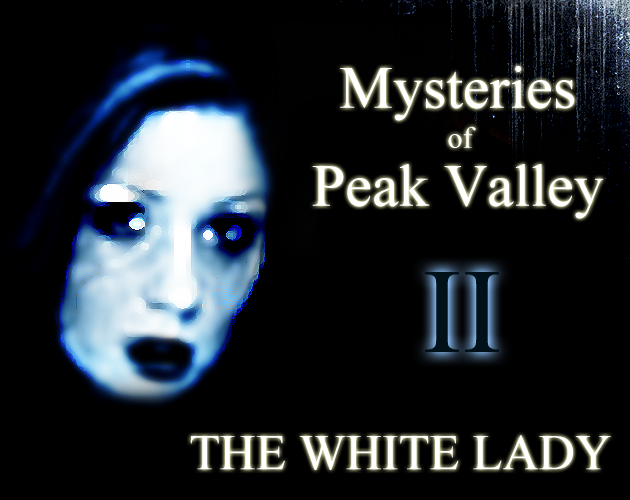 Mysteries of Peak Valley 2: The White Lady