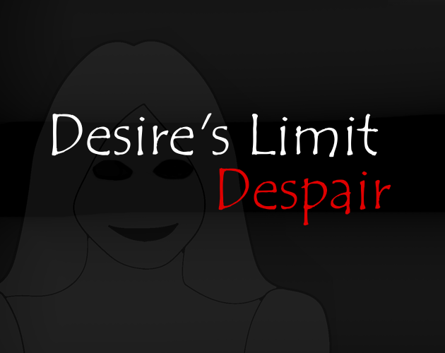 Limit of Desires: Despair