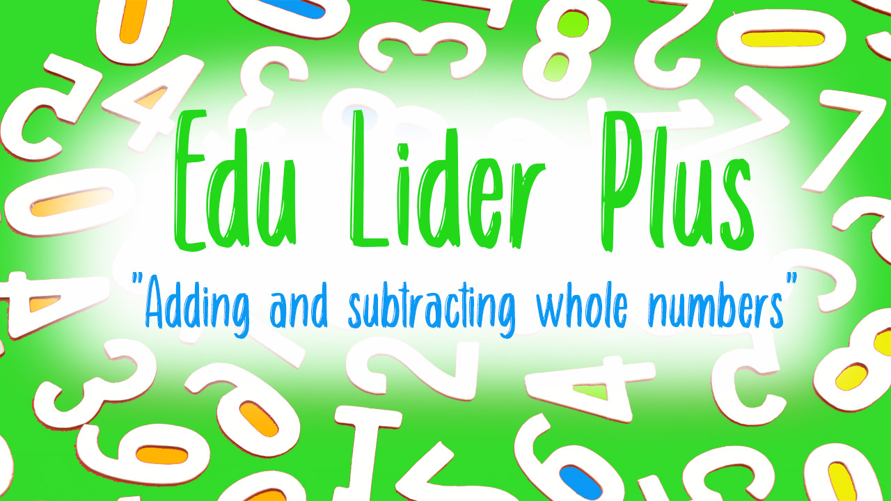 Edu Lider Plus - Adding and subtracting whole numbers