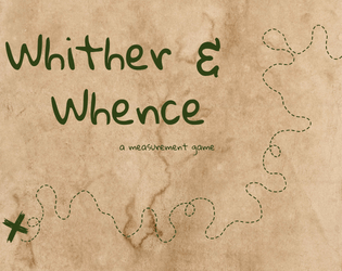 Whither & Whence   - A mapmaking, storytelling, measuring game for kids 