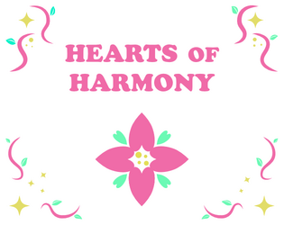 Hearts of Harmony   - A hack for Glitter Hearts, a game about playing transforming magical heroes. 