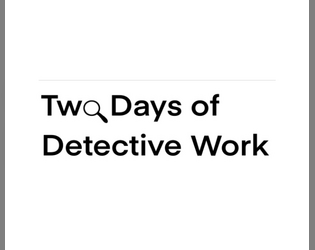 Two Days of Detective Work  