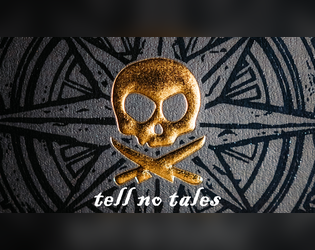 Tell No Tales   - A tabletop card game about becoming the greatest pirate anyone has ever known! 