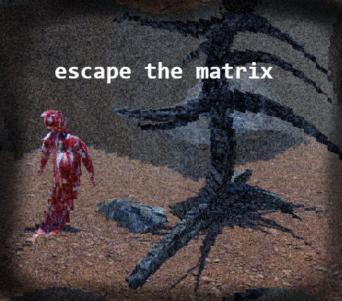 escape the matrix (lame jam 30)