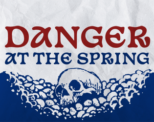 Danger at the Spring   - A one-shot, wet, 8-legged dungeon adventure 