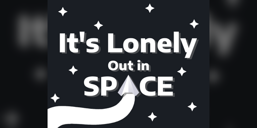 Cover image for It's Lonely Out in Space