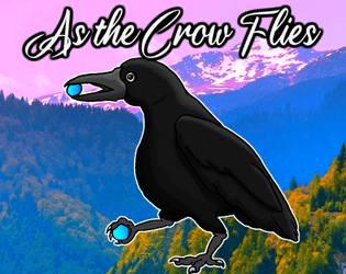 As the Crow Flies   - A corvid Carta game about exploration and making a home for yourself. 