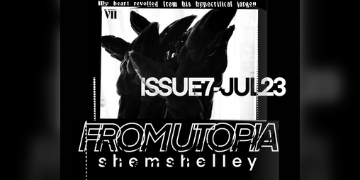 Cover image for —FROM UTOPIA {issue7-jul23}