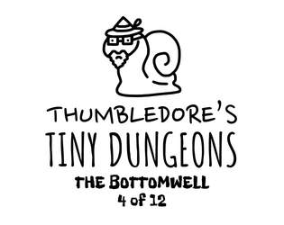 Thumbledore's Tiny Dungeons #4   - A monthly zine following a tiny wizard in a big dungeon. 