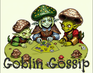 Goblin Gossip  