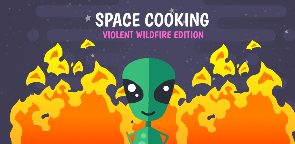 Space Cooking: Violent Wildfire Edition
