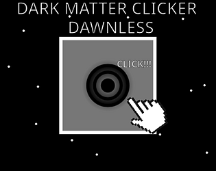 Dark Matter Clicker Dawnless