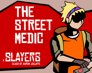 The Street Medic   - A crafty, versatile class for Slayers 