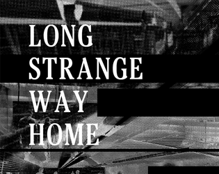 Long Strange Way Home   - a globetrotting cyber-espionage RPG 