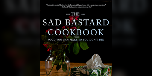 Cover image for The Sad Bastard Cookbook