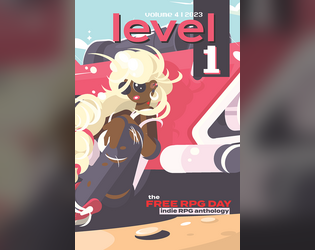 2023 Level 1 Anthology   - An anthology of indie RPGs published each year for Free RPG Day. 