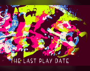 The Last Play Date   - A storytelling RPG where you play toys playing with your Human for the last time. 