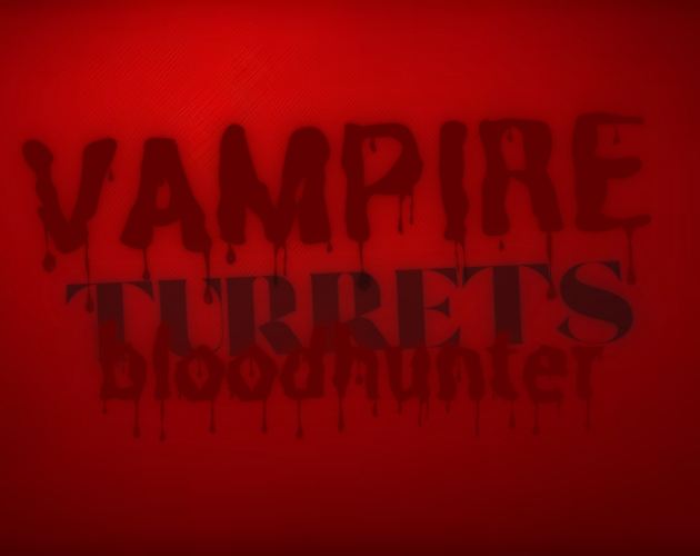 Vampire Turrets: Bloodhunter