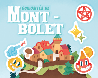 Curiosités de Mont-Bolet   - Une aventure JDR courte et décalée sous un petit village. 