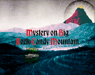 Mystery on Big Rock Candy Mountain  