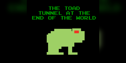 Cover image for The Toad Tunnel at the End of the World