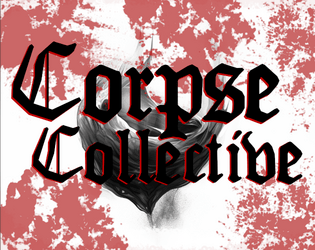 Corpse Collective   - Looking to reuse the ol' meat bag after the world chews it up? Look no further, the Corpse Collective provides. 