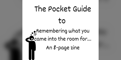 Cover image for The Pocket Guide to Remembering what you came into the room for...