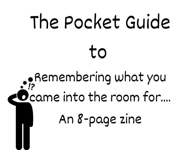 The Pocket Guide to Remembering what you came into the room for... by