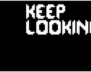 KEEP LOOKING