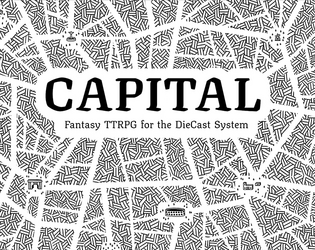 CAPITAL   - Fantasy TTRPG for the DieCast System 