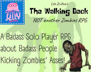 The Walking Deck - NOT another Zombies RPG   - A Badass Solo Player RPG about Badass people kicking zombies' asses! 