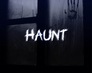 Haunt   - A game about the terrors of the past. 